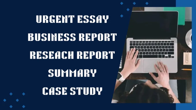 I will do urgent essay, business report, research, case study and any subject